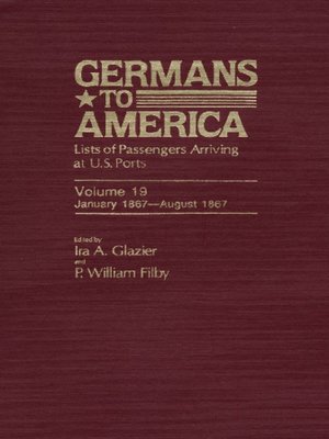 cover image of Germans to America, Volume 19 Jan. 2, 1867-Aug. 15, 1867